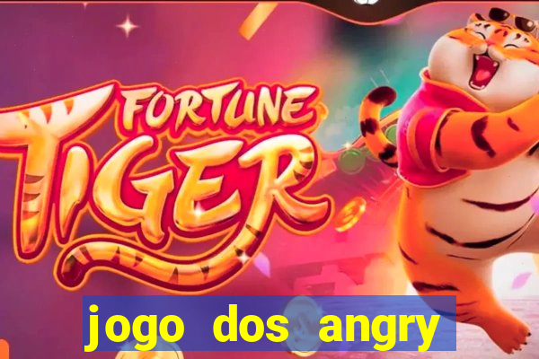 jogo dos angry birds rio